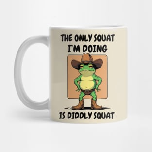 The Only Squat I'm Doing Is Diddly Squat Mug